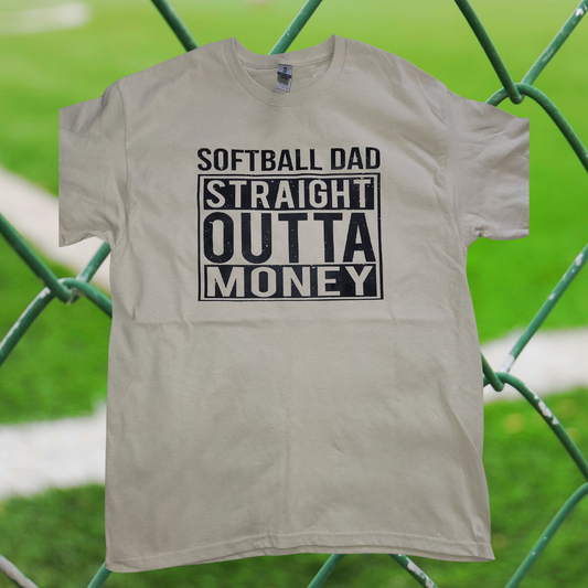 Softball Dad Straight out of Money